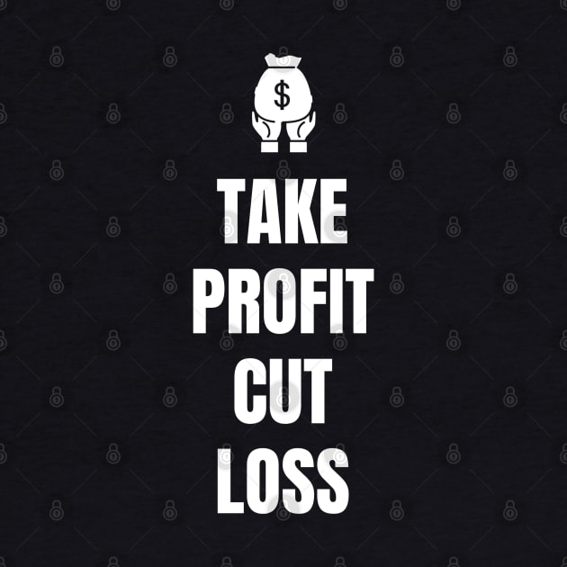 Take Profit Cut Loss by Trader Shirts